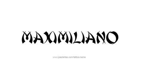 Maximiliano Name Tattoo Designs Name Tattoo Designs Name Tattoos