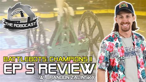 RoboCast 152 BattleBots Champions II Ep 5 Review W Brandon