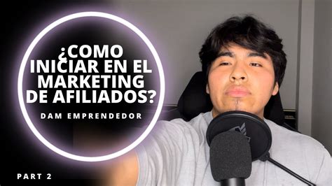 ¿como Iniciar En El Marketing Afiliados Y ¿dónde Youtube