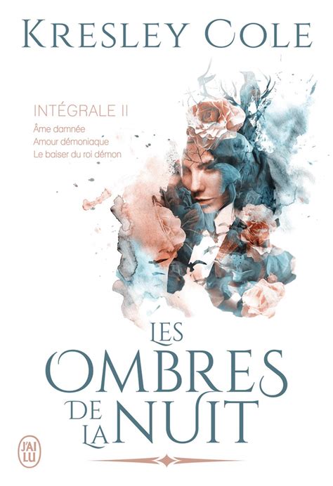 Les ombres de la nuit L Intégrale 2 by Kresley Cole Goodreads