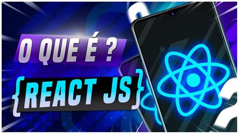 O Que Reac Js Como Aprender React Js Reactjs Para Iniciantes