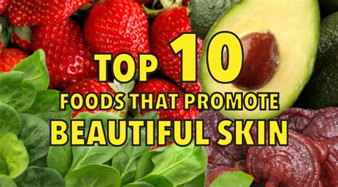 Top 10 Foods That Naturally Promote Beautiful Skin