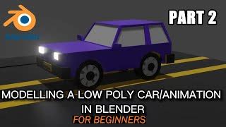 Modeling A Low Poly Car Animation In Blender Part F Doovi