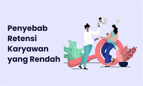 Retensi Karyawan Adalah Pengertian Penyebab Dan Cara Menghitungnya