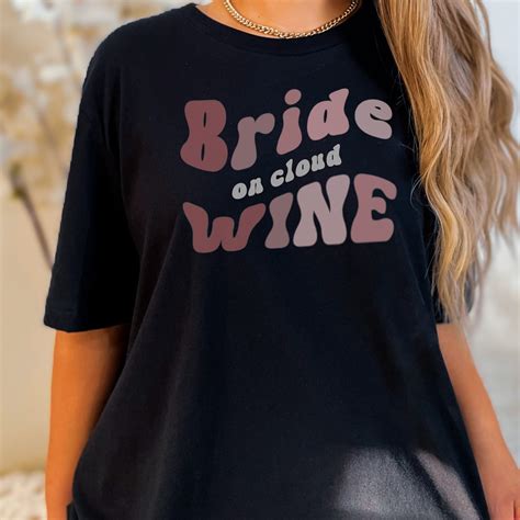 Bride On Cloud Wine Shirt Bachelorette Shirt Winery Etsy