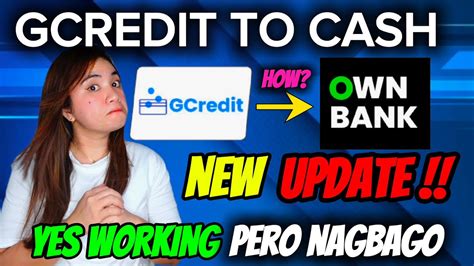 GCREDIT TO CASH NEW UPDATE VIA OWNBANK YES WORKING PERO NAGBAGO