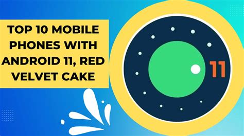 Top 10 Mobile Phones With Android 11 Red Velvet Cake