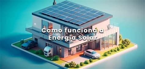 Como Funciona A Energia Solar Grsol Engenharia