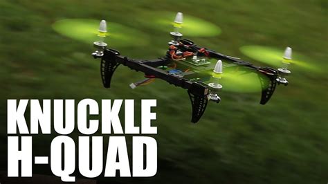 Flite Test Knuckle H Quad YouTube