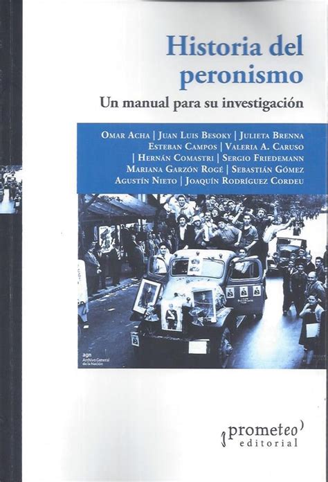 Acha Omar Y Otros Historia Del Peronismo Un Manual Para Su