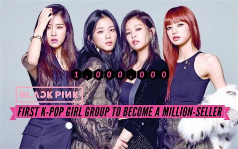 Blackpink Becomes The First Million Seller K Pop Girl Group Allkpop