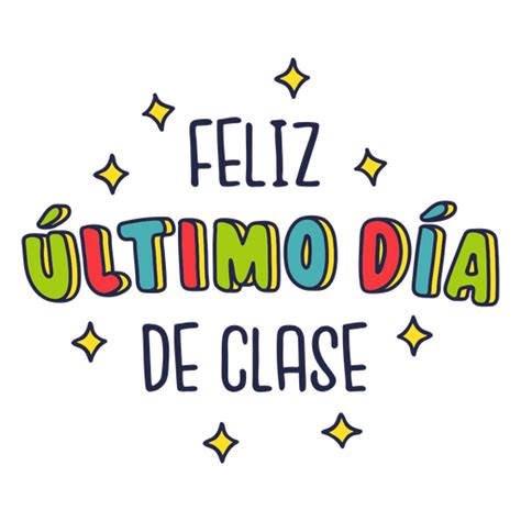 Feliz Ultimo Dia De Clase Badge Png Svg Design For T Shirts Feliz