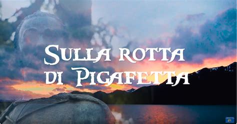 Trailer Sulla Rotta Di Pigafetta Il Mini Docu Veneti Nel Mondo Aps