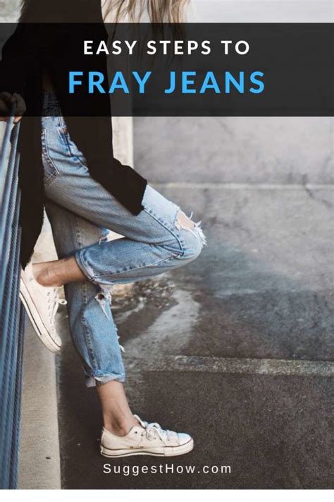 How To Fray Jeans Follow Steps For Amazing Result