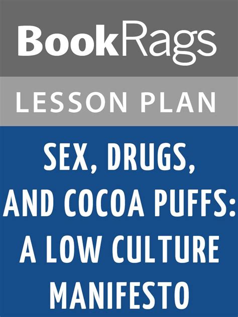 Lesson Plans Sex Drugs And Cocoa Puffs A Low Culture Manifesto