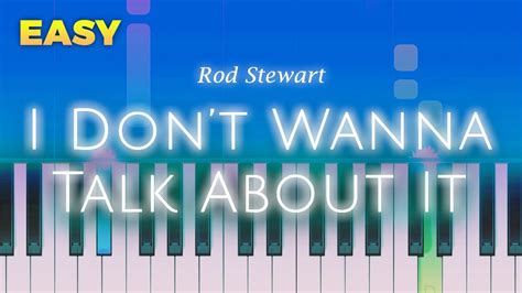 Rod Stewart I Dont Want To Talk About It Easy Piano Tutorial By