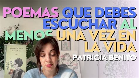 Leyendo Patricia Benito Poemas Que Debes Escuchar Al Menos Una Vez En