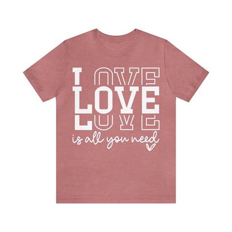 Love Is All You Need Shirt Love Is Love T Shirt Valentine Day Shirt