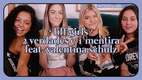 DUAS VERDADES E UMA MENTIRA Feat ValentinaSchulzOficial BFF GIRLS