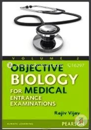 Objective Biology For Medical Entrance Examination Vol Ii Rajiv Vijay