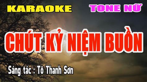 Karaoke Chút Kỷ Niệm Buồn Tone Nữ Bo Music YouTube