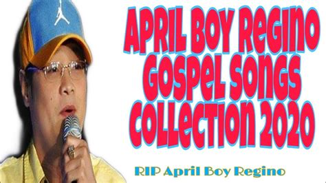 April Boy Regino Christian Songs Collection 2020 YouTube Music