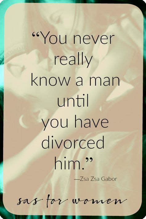 40 Inspirational Divorce Quotes To Make You Feel Less Alone Sas For