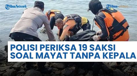 Polisi Periksa Saksi Terkait Penemuan Mayat Tanpa Kepala Di