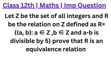 Let Z Be The Set Of All Integers And R Be The Relation On Z Defined As