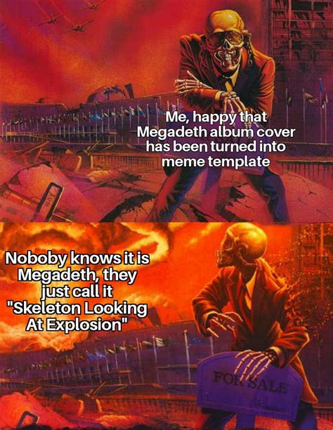 Just A Skeleton Looking At Explosion R MetalMemes