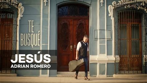 Te Busqué Video Jesús Adrian Romero Ft Brian Sandoval Música