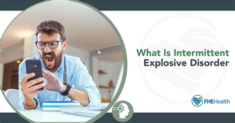 Intermittent Explosive Disorder Causes Symptoms And Treatment Fhe