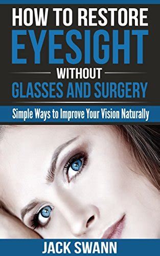 How To Restore Eyesight Without Glasses And Surgery Simple Ways To