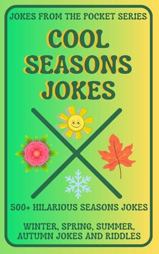 Cool Seasons Jokes Jokes From The Pocket Series 500 Hilarious Seasons Jokes Winter Spring