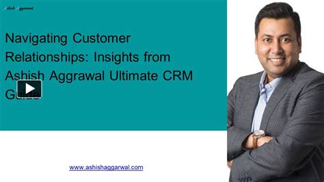 Ppt Navigating Customer Relationships Insights From Ashish Aggrawal Ultimate Crm Guide