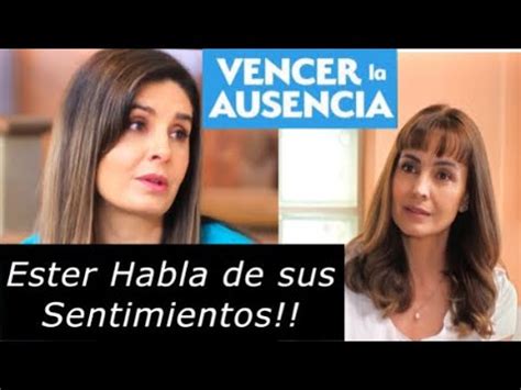 Vencer La Ausencia Avance Capitulo Completo C50 Ester Le Confiesa La