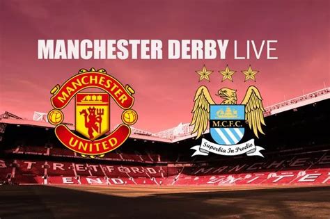 Manchester Derby Live Manchester United V Manchester City Manchester