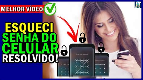 ESQUECI A SENHA Do CELULAR Como DESBLOQUEAR Ou QUEBRAR A SENHA YouTube