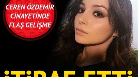 Ceren Zdemir Cinayetinde Son Dakika Geli Mesi Tiraf Etti