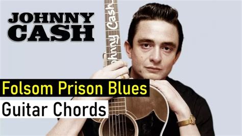 Folsom Prison Blues Chords Johnny Cash Chords And Lyric