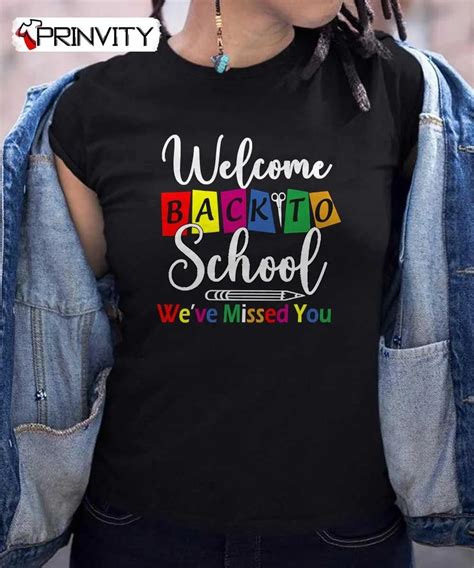 Welcome Back To School Weve Missed You T Shirt 2022 2023 First Day Of