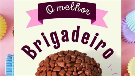 E Book O Melhor Brigadeiro Do Mundo Desvende Os Segredos Do