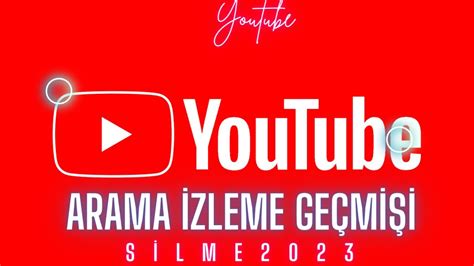 Youtube arama ve izleme geçmişi nasıl silinir 2023 YouTube