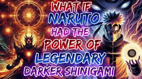 What If Naruto Had The Legendary Power Of Darker Shinigami Youtube