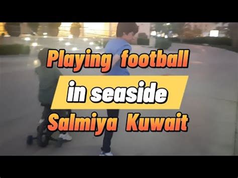 Playing Football In Seaside Salmiya Kuwait YouTube