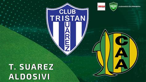 TRISTAN SUÁREZ vs ALDOSIVI RELATO EMOCIONANTE PRIMERA NACIONAL