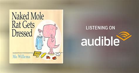 The Naked Mole Rat Gets Dressed Audiobook By Mo Willems