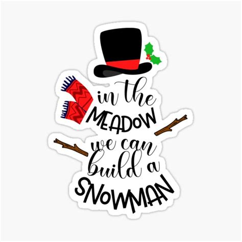 In The Meadow We Can Build A Snowman Sticker For Sale By Loveart