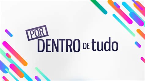 Por Dentro de Tudo 1ª Temporada