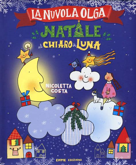 Amazon It Natale Al Chiaro Di Luna La Nuvola Olga Ediz A Colori